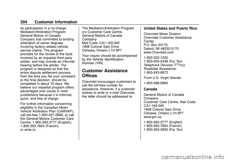 CHEVROLET CORVETTE 2020  Owners Manual Chevrolet Corvette Owner Manual (GMNA-Localizing-U.S./Canada/Mexico-
12470550) - 2020 - CRC - 4/23/20
304 Customer Information
its participation in a no-charge
Mediation/Arbitration Program.
General M