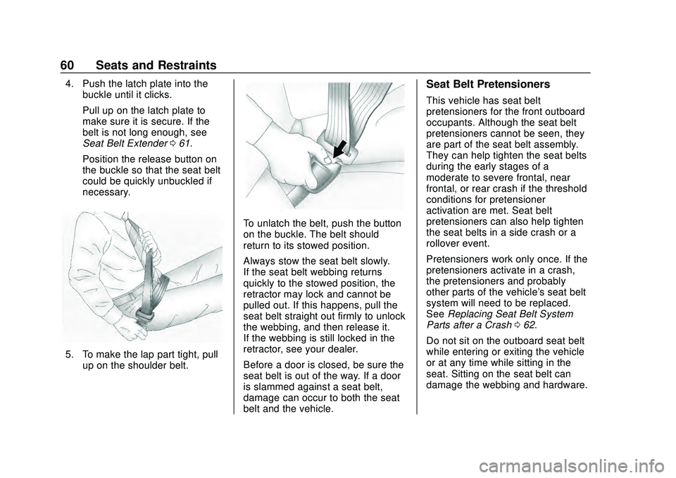 CHEVROLET CORVETTE 2020  Owners Manual Chevrolet Corvette Owner Manual (GMNA-Localizing-U.S./Canada/Mexico-
12470550) - 2020 - CRC - 4/23/20
60 Seats and Restraints
4. Push the latch plate into thebuckle until it clicks.
Pull up on the lat