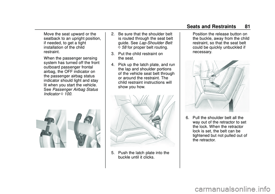 CHEVROLET CORVETTE 2020  Owners Manual Chevrolet Corvette Owner Manual (GMNA-Localizing-U.S./Canada/Mexico-
12470550) - 2020 - CRC - 4/23/20
Seats and Restraints 81
Move the seat upward or the
seatback to an upright position,
if needed, to