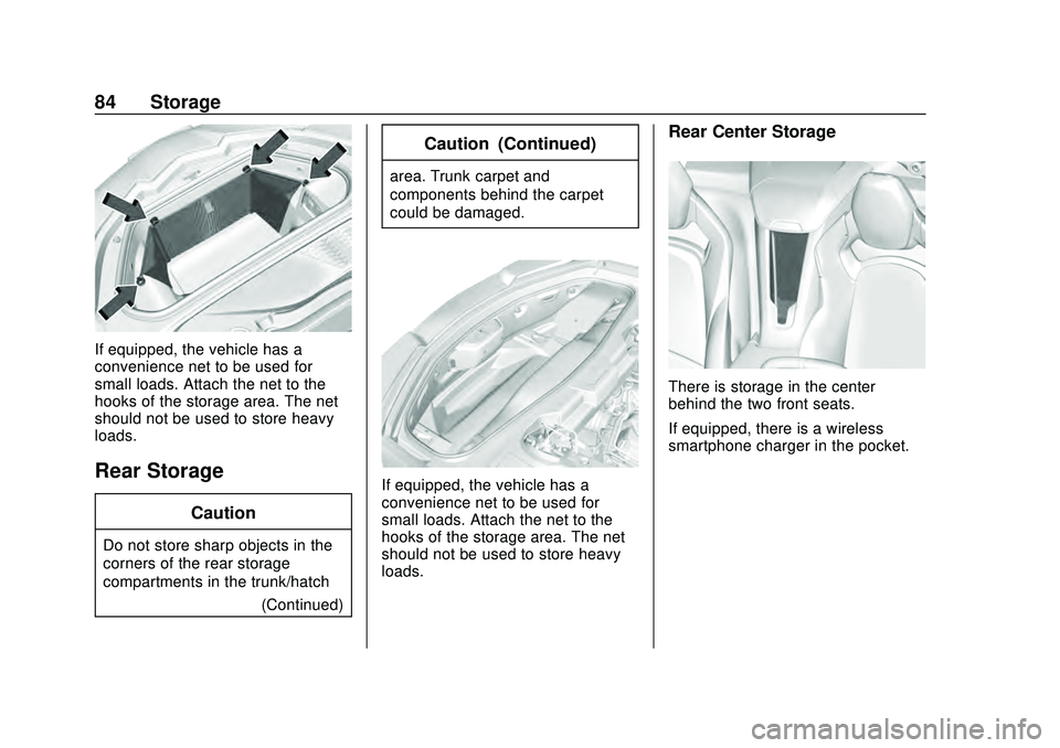CHEVROLET CORVETTE 2020  Owners Manual Chevrolet Corvette Owner Manual (GMNA-Localizing-U.S./Canada/Mexico-
12470550) - 2020 - CRC - 4/23/20
84 Storage
If equipped, the vehicle has a
convenience net to be used for
small loads. Attach the n