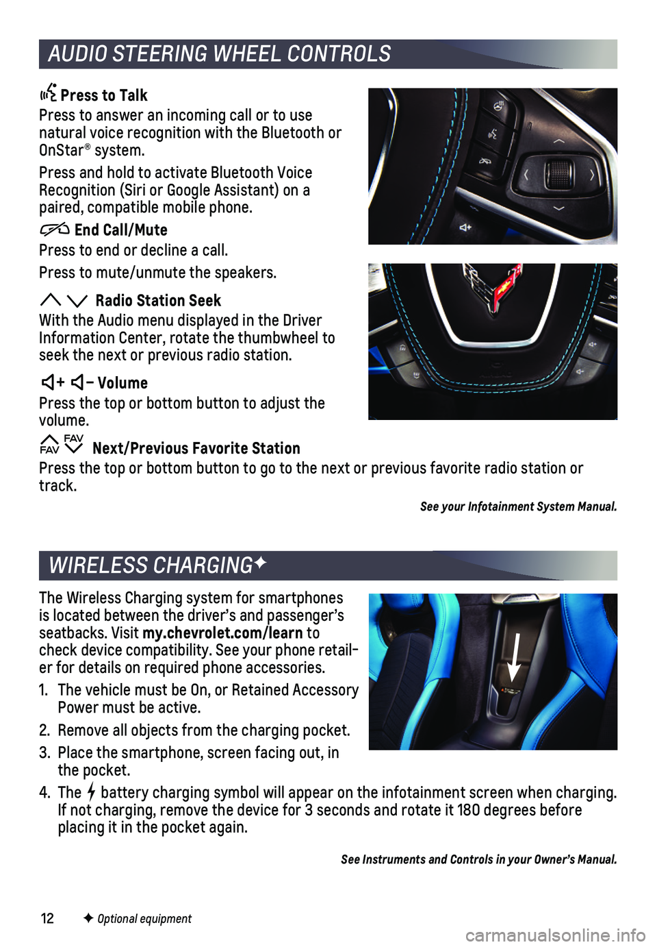 CHEVROLET CORVETTE 2020 Get To Know Guide 12
Press to Talk
Press to answer an incoming call or to use natural voice recognition with the Bluetooth or OnStar® system.
Press and hold to activate Bluetooth Voice Recognition (Siri or Google Ass CHEVROLET CORVETTE 2020 Get To Know Guide 12
Press to Talk
Press to answer an incoming call or to use natural voice recognition with the Bluetooth or OnStar® system.
Press and hold to activate Bluetooth Voice Recognition (Siri or Google Ass