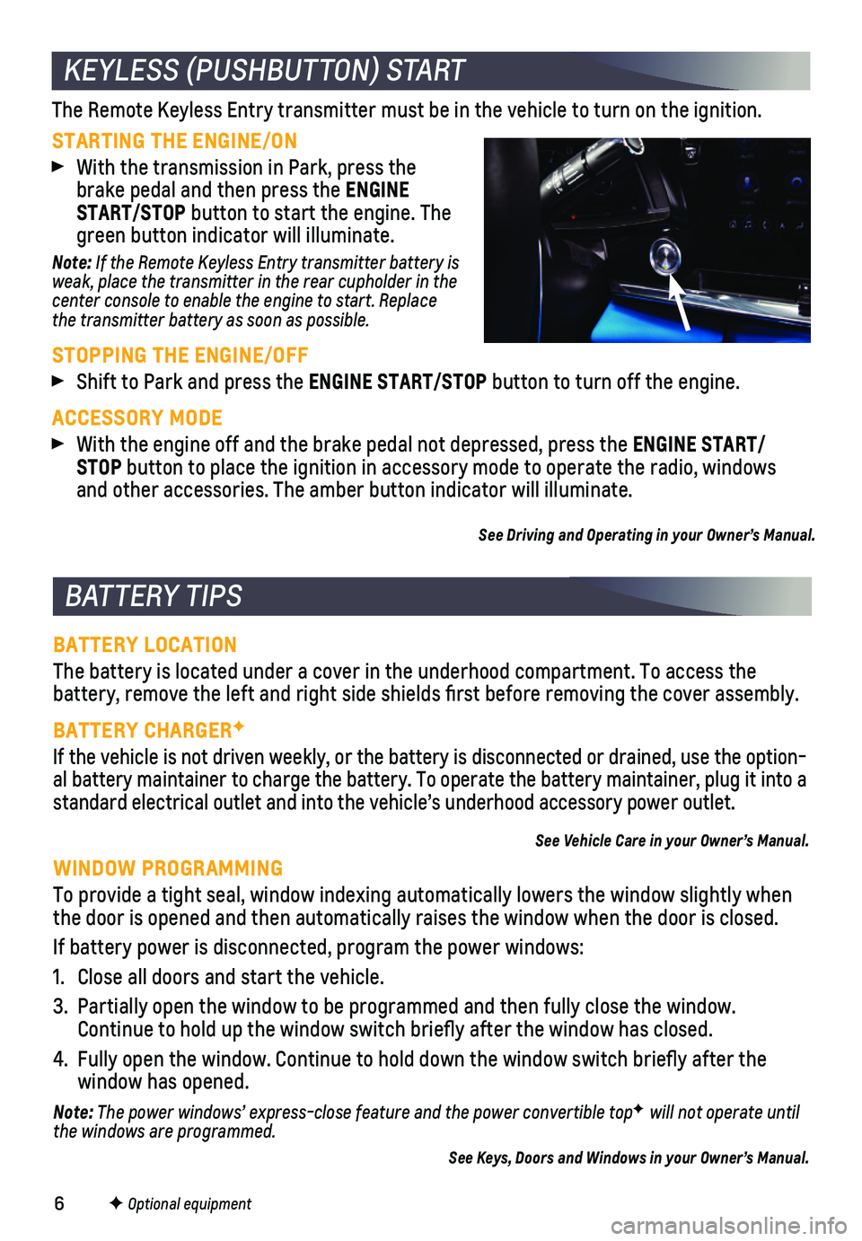 CHEVROLET CORVETTE 2020 Get To Know Guide 6
STARTING THE ENGINE/ON
With the transmission in Park, press the brake pedal and then press the ENGINE START/STOP button to start the engine. The green button indicator will illuminate.
Note: If the CHEVROLET CORVETTE 2020 Get To Know Guide 6
STARTING THE ENGINE/ON
With the transmission in Park, press the brake pedal and then press the ENGINE START/STOP button to start the engine. The green button indicator will illuminate.
Note: If the