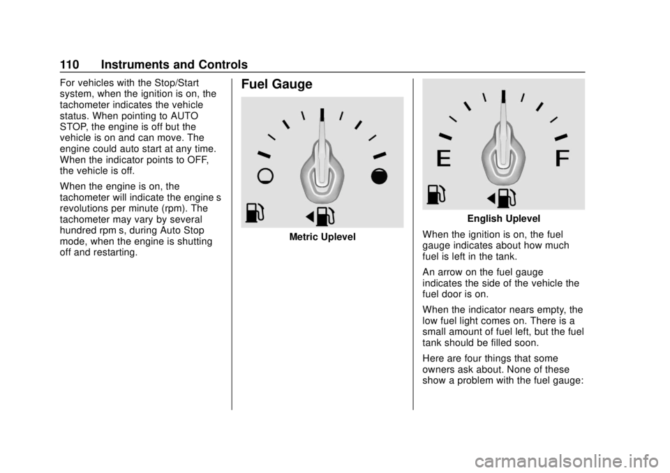CHEVROLET EQUINOX 2020  Owners Manual Chevrolet Equinox Owner Manual (GMNA-Localizing-U.S./Canada/Mexico-
13555863) - 2020 - CRC - 8/2/19
110 Instruments and Controls
For vehicles with the Stop/Start
system, when the ignition is on, the
t