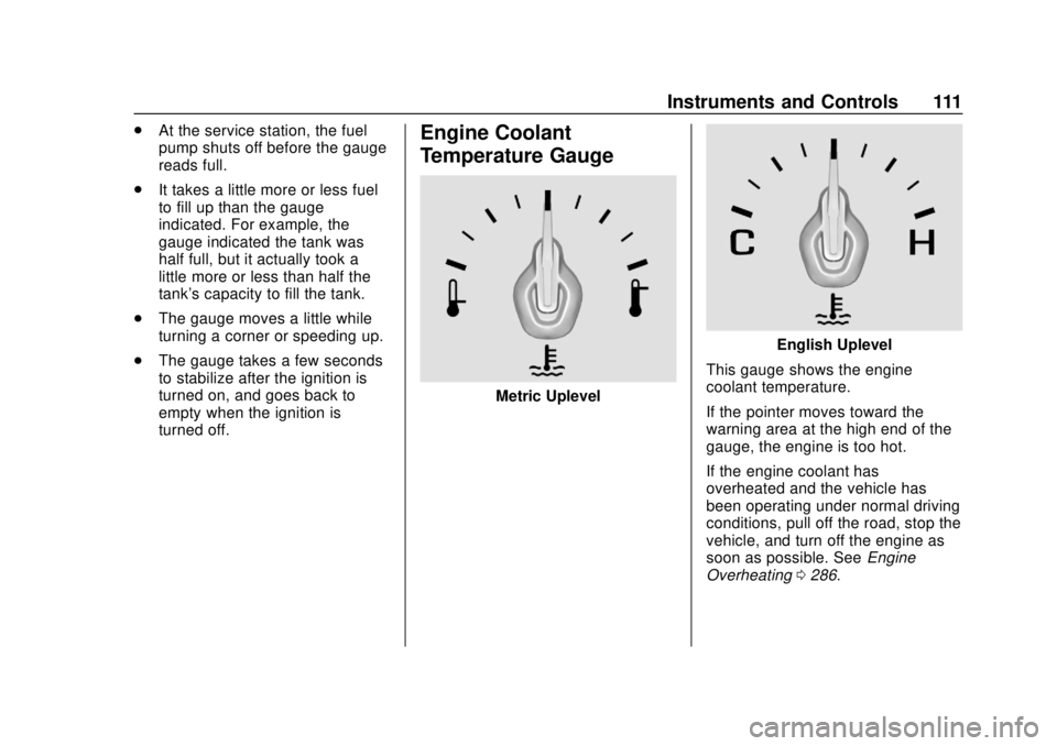 CHEVROLET EQUINOX 2020  Owners Manual Chevrolet Equinox Owner Manual (GMNA-Localizing-U.S./Canada/Mexico-
13555863) - 2020 - CRC - 8/2/19
Instruments and Controls 111
.At the service station, the fuel
pump shuts off before the gauge
reads