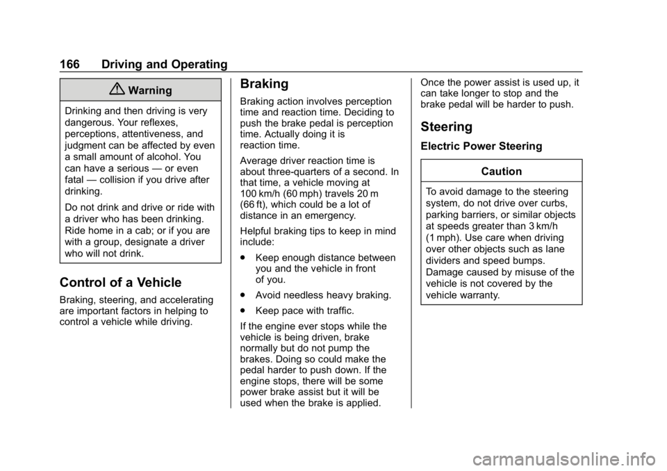 CHEVROLET EQUINOX 2020  Owners Manual Chevrolet Equinox Owner Manual (GMNA-Localizing-U.S./Canada/Mexico-
13555863) - 2020 - CRC - 8/2/19
166 Driving and Operating
{Warning
Drinking and then driving is very
dangerous. Your reflexes,
perce