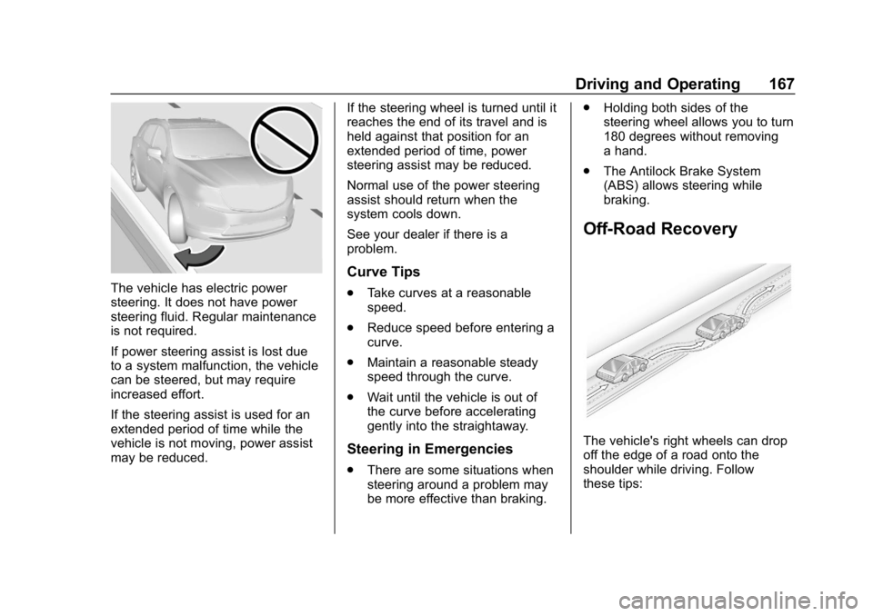 CHEVROLET EQUINOX 2020  Owners Manual Chevrolet Equinox Owner Manual (GMNA-Localizing-U.S./Canada/Mexico-
13555863) - 2020 - CRC - 8/2/19
Driving and Operating 167
The vehicle has electric power
steering. It does not have power
steering f