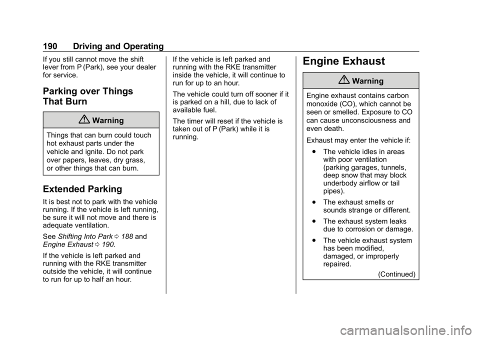 CHEVROLET EQUINOX 2020  Owners Manual Chevrolet Equinox Owner Manual (GMNA-Localizing-U.S./Canada/Mexico-
13555863) - 2020 - CRC - 8/2/19
190 Driving and Operating
If you still cannot move the shift
lever from P (Park), see your dealer
fo