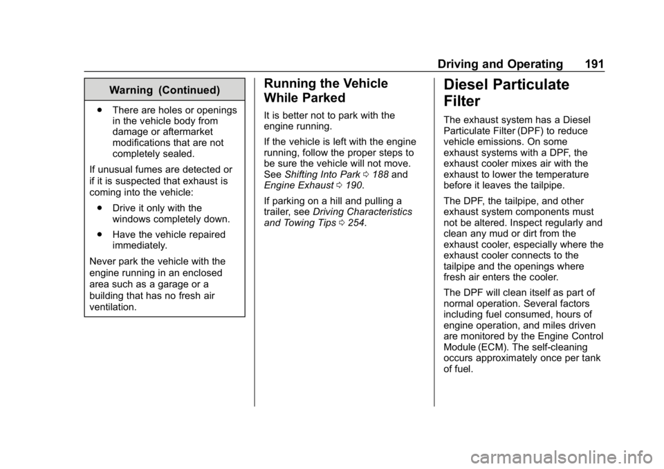 CHEVROLET EQUINOX 2020  Owners Manual Chevrolet Equinox Owner Manual (GMNA-Localizing-U.S./Canada/Mexico-
13555863) - 2020 - CRC - 8/2/19
Driving and Operating 191
Warning (Continued)
.There are holes or openings
in the vehicle body from
