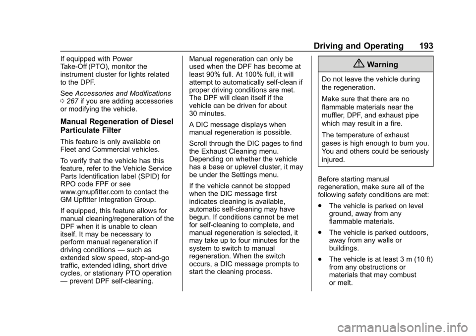 CHEVROLET EQUINOX 2020  Owners Manual Chevrolet Equinox Owner Manual (GMNA-Localizing-U.S./Canada/Mexico-
13555863) - 2020 - CRC - 8/2/19
Driving and Operating 193
If equipped with Power
Take-Off (PTO), monitor the
instrument cluster for 