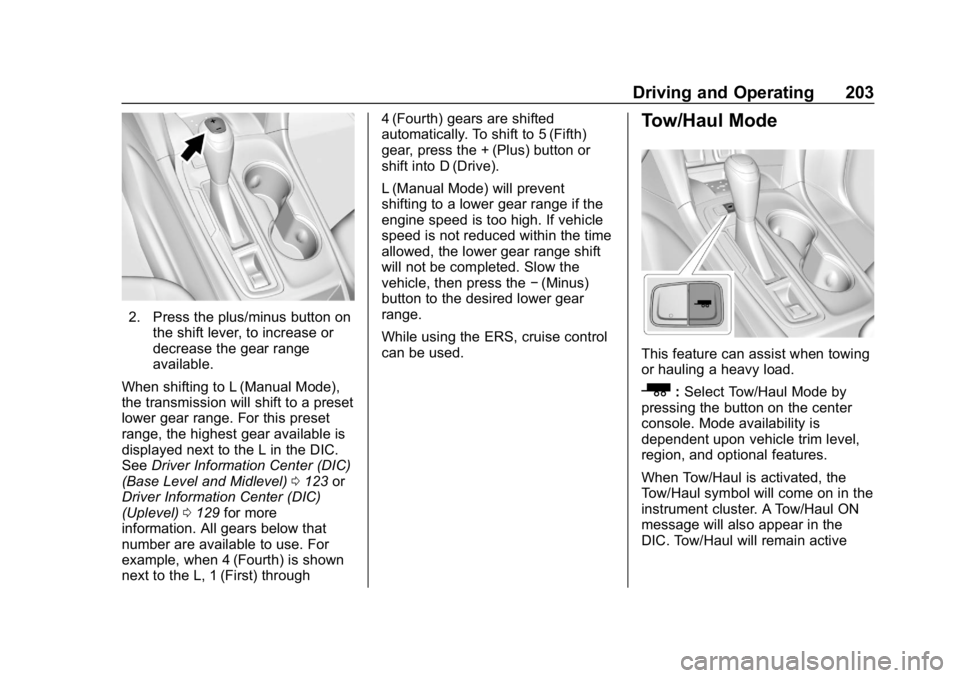CHEVROLET EQUINOX 2020  Owners Manual Chevrolet Equinox Owner Manual (GMNA-Localizing-U.S./Canada/Mexico-
13555863) - 2020 - CRC - 8/2/19
Driving and Operating 203
2. Press the plus/minus button onthe shift lever, to increase or
decrease 