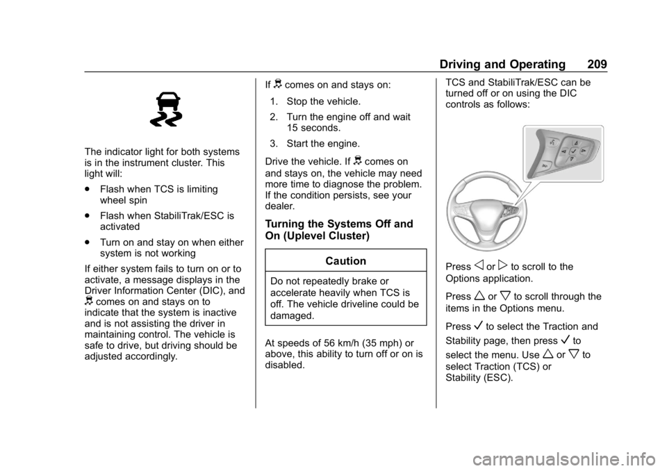 CHEVROLET EQUINOX 2020  Owners Manual Chevrolet Equinox Owner Manual (GMNA-Localizing-U.S./Canada/Mexico-
13555863) - 2020 - CRC - 8/2/19
Driving and Operating 209
The indicator light for both systems
is in the instrument cluster. This
li