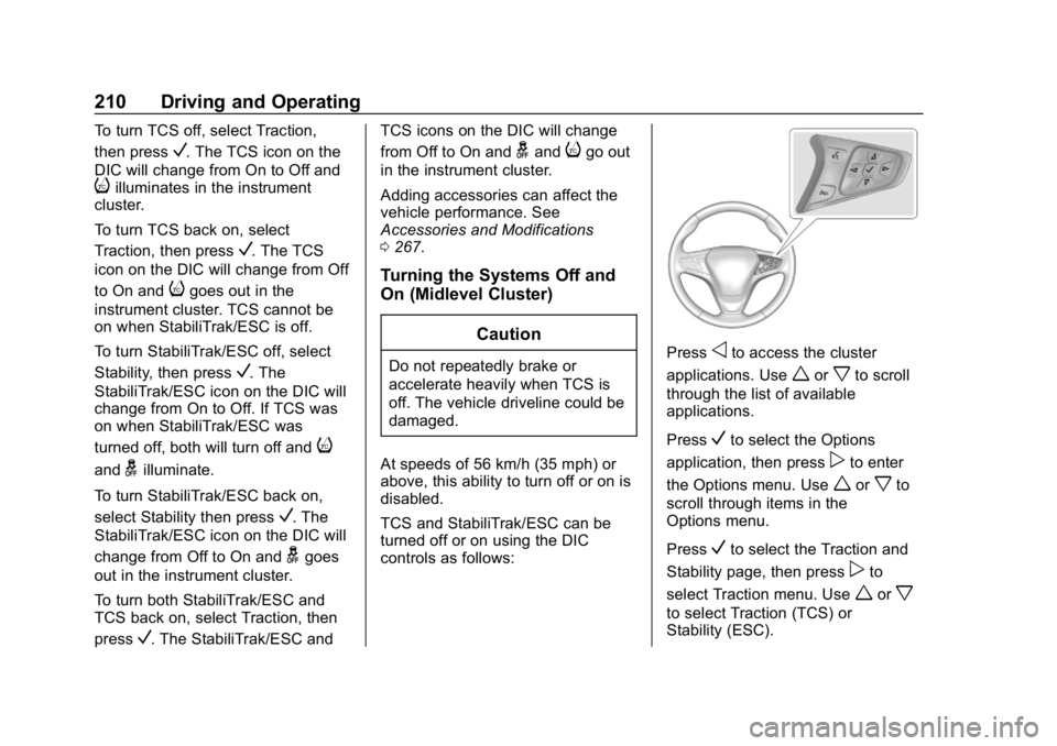 CHEVROLET EQUINOX 2020  Owners Manual Chevrolet Equinox Owner Manual (GMNA-Localizing-U.S./Canada/Mexico-
13555863) - 2020 - CRC - 8/2/19
210 Driving and Operating
To turn TCS off, select Traction,
then press
V. The TCS icon on the
DIC wi