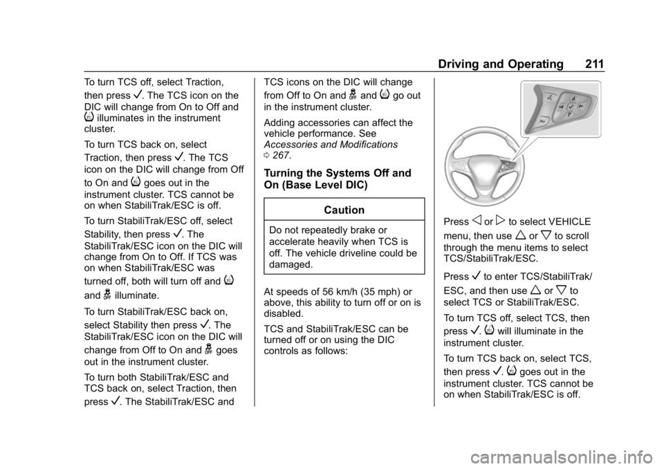 CHEVROLET EQUINOX 2020  Owners Manual Chevrolet Equinox Owner Manual (GMNA-Localizing-U.S./Canada/Mexico-
13555863) - 2020 - CRC - 8/2/19
Driving and Operating 211
To turn TCS off, select Traction,
then press
V. The TCS icon on the
DIC wi