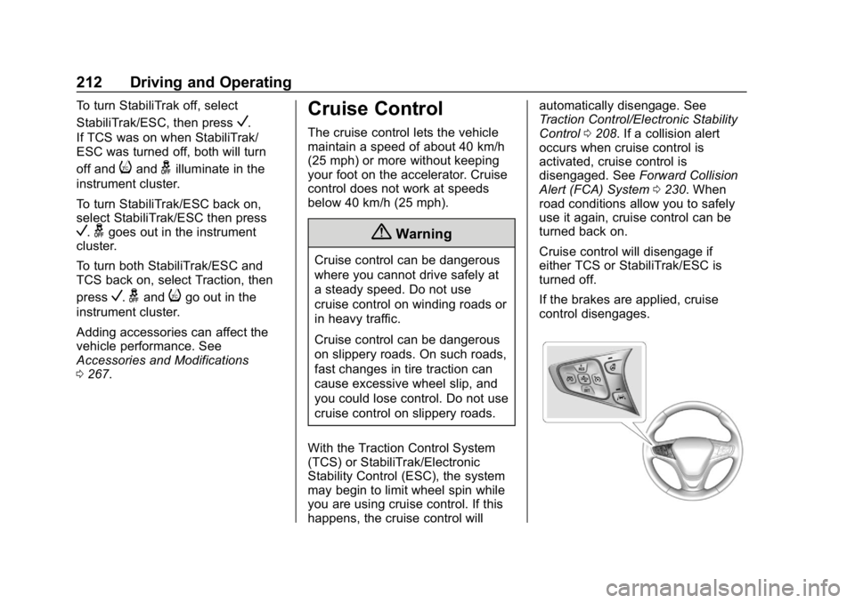 CHEVROLET EQUINOX 2020  Owners Manual Chevrolet Equinox Owner Manual (GMNA-Localizing-U.S./Canada/Mexico-
13555863) - 2020 - CRC - 8/2/19
212 Driving and Operating
To turn StabiliTrak off, select
StabiliTrak/ESC, then press
V.
If TCS was 