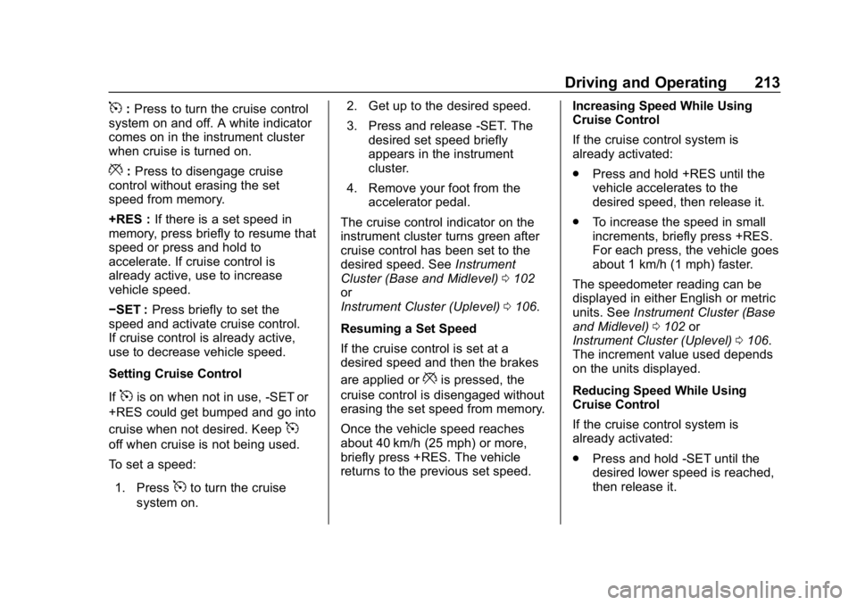 CHEVROLET EQUINOX 2020  Owners Manual Chevrolet Equinox Owner Manual (GMNA-Localizing-U.S./Canada/Mexico-
13555863) - 2020 - CRC - 8/2/19
Driving and Operating 213
5:Press to turn the cruise control
system on and off. A white indicator
co