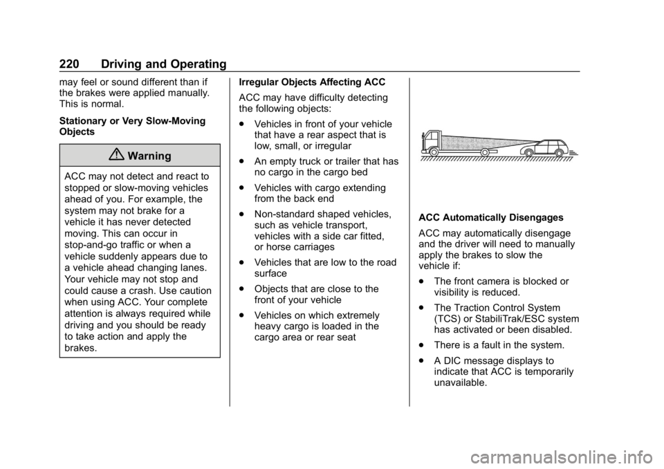 CHEVROLET EQUINOX 2020  Owners Manual Chevrolet Equinox Owner Manual (GMNA-Localizing-U.S./Canada/Mexico-
13555863) - 2020 - CRC - 8/2/19
220 Driving and Operating
may feel or sound different than if
the brakes were applied manually.
This
