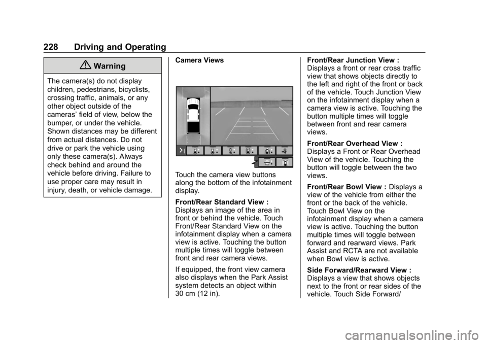 CHEVROLET EQUINOX 2020  Owners Manual Chevrolet Equinox Owner Manual (GMNA-Localizing-U.S./Canada/Mexico-
13555863) - 2020 - CRC - 8/2/19
228 Driving and Operating
{Warning
The camera(s) do not display
children, pedestrians, bicyclists,
c