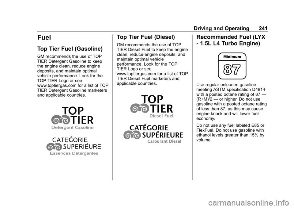CHEVROLET EQUINOX 2020  Owners Manual Chevrolet Equinox Owner Manual (GMNA-Localizing-U.S./Canada/Mexico-
13555863) - 2020 - CRC - 8/2/19
Driving and Operating 241
Fuel
Top Tier Fuel (Gasoline)
GM recommends the use of TOP
TIER Detergent 