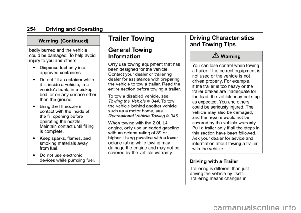 CHEVROLET EQUINOX 2020  Owners Manual Chevrolet Equinox Owner Manual (GMNA-Localizing-U.S./Canada/Mexico-
13555863) - 2020 - CRC - 8/2/19
254 Driving and Operating
Warning (Continued)
badly burned and the vehicle
could be damaged. To help
