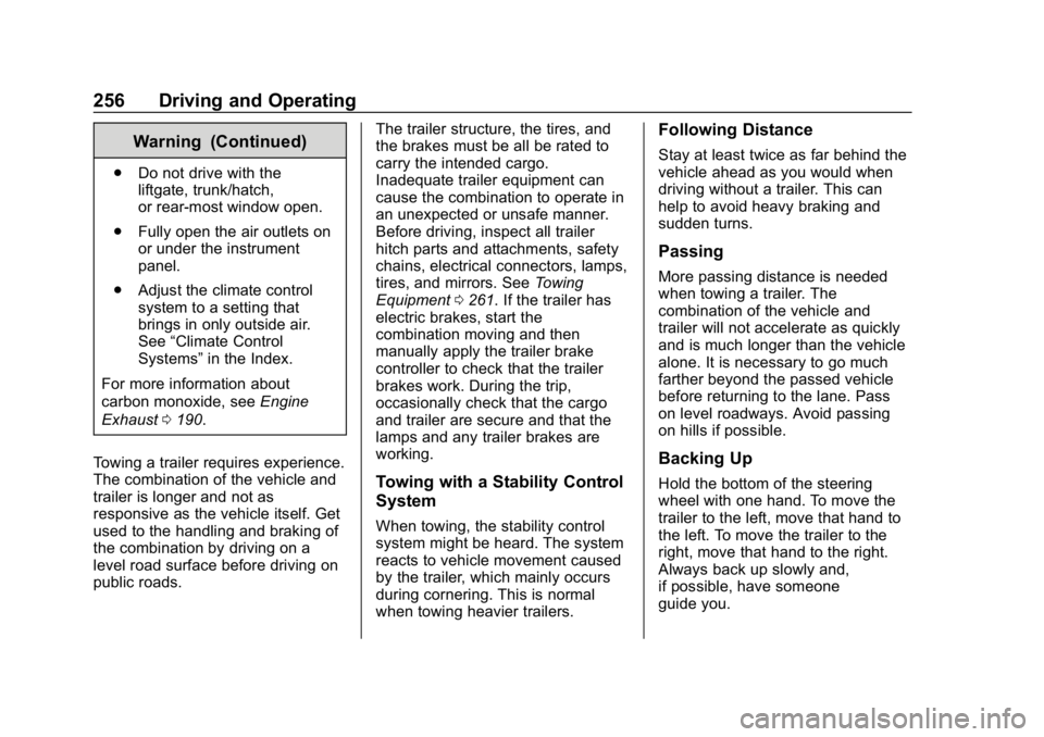 CHEVROLET EQUINOX 2020  Owners Manual Chevrolet Equinox Owner Manual (GMNA-Localizing-U.S./Canada/Mexico-
13555863) - 2020 - CRC - 8/2/19
256 Driving and Operating
Warning (Continued)
.Do not drive with the
liftgate, trunk/hatch,
or rear-
