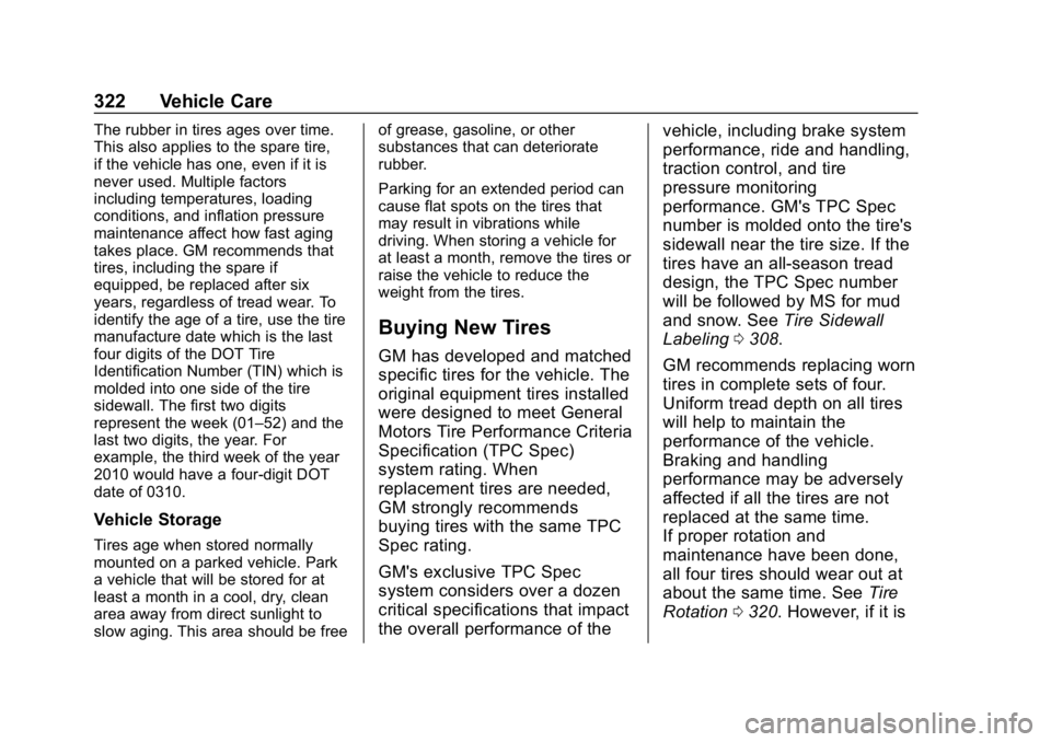 CHEVROLET EQUINOX 2020  Owners Manual Chevrolet Equinox Owner Manual (GMNA-Localizing-U.S./Canada/Mexico-
13555863) - 2020 - CRC - 8/2/19
322 Vehicle Care
The rubber in tires ages over time.
This also applies to the spare tire,
if the veh