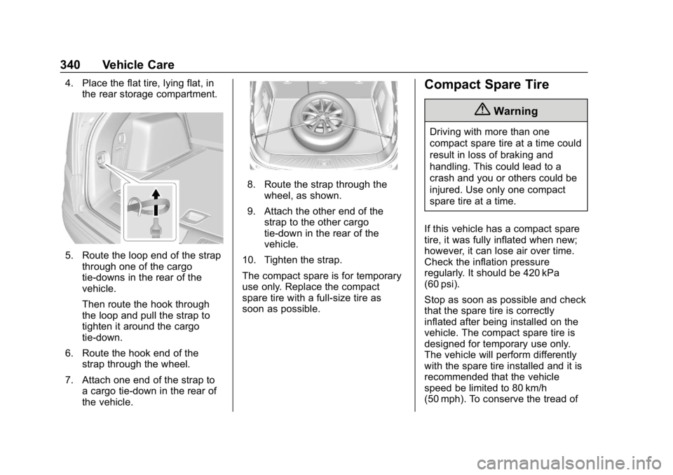 CHEVROLET EQUINOX 2020  Owners Manual Chevrolet Equinox Owner Manual (GMNA-Localizing-U.S./Canada/Mexico-
13555863) - 2020 - CRC - 8/2/19
340 Vehicle Care
4. Place the flat tire, lying flat, inthe rear storage compartment.
5. Route the lo