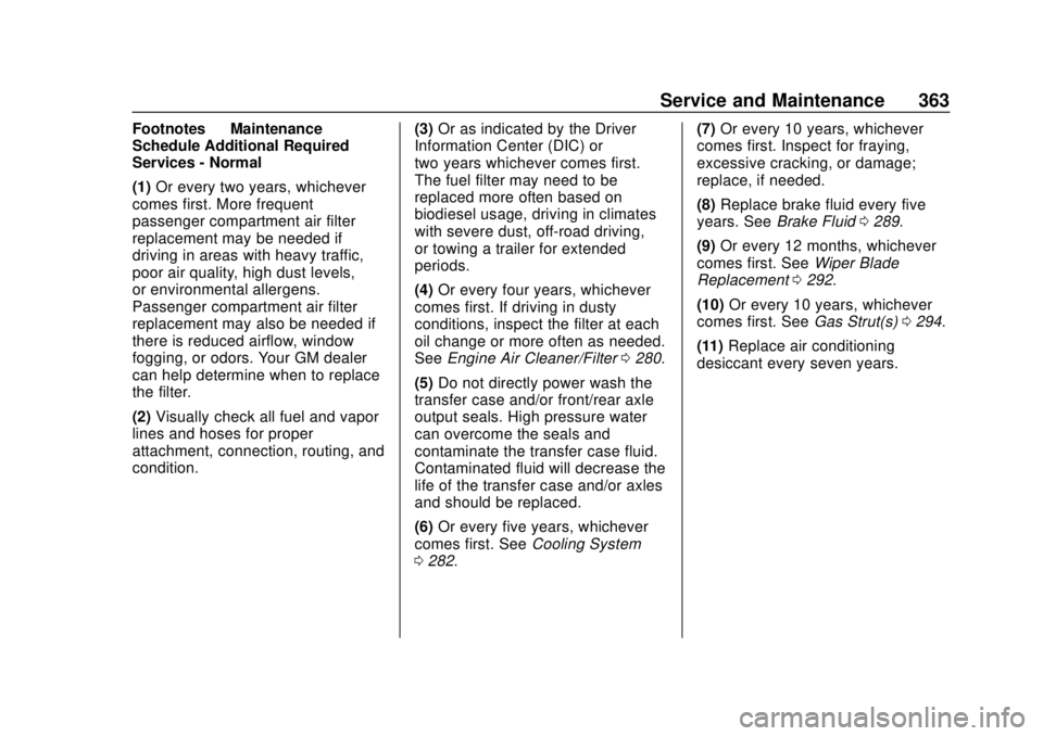 CHEVROLET EQUINOX 2020  Owners Manual Chevrolet Equinox Owner Manual (GMNA-Localizing-U.S./Canada/Mexico-
13555863) - 2020 - CRC - 8/2/19
Service and Maintenance 363
Footnotes—Maintenance
Schedule Additional Required
Services - Normal
(