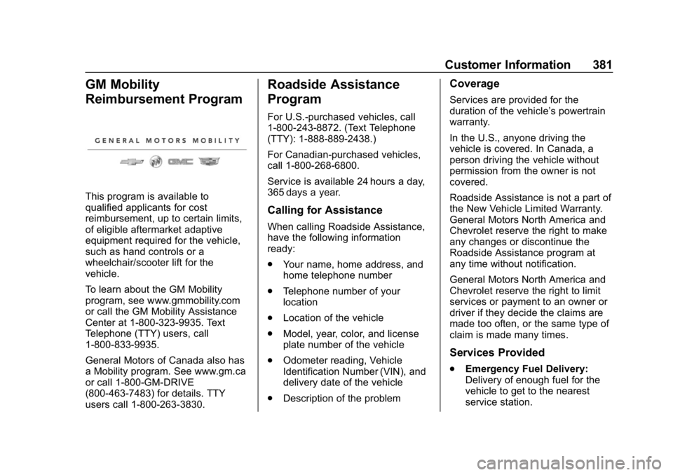 CHEVROLET EQUINOX 2020  Owners Manual Chevrolet Equinox Owner Manual (GMNA-Localizing-U.S./Canada/Mexico-
13555863) - 2020 - CRC - 8/2/19
Customer Information 381
GM Mobility
Reimbursement Program
This program is available to
qualified ap