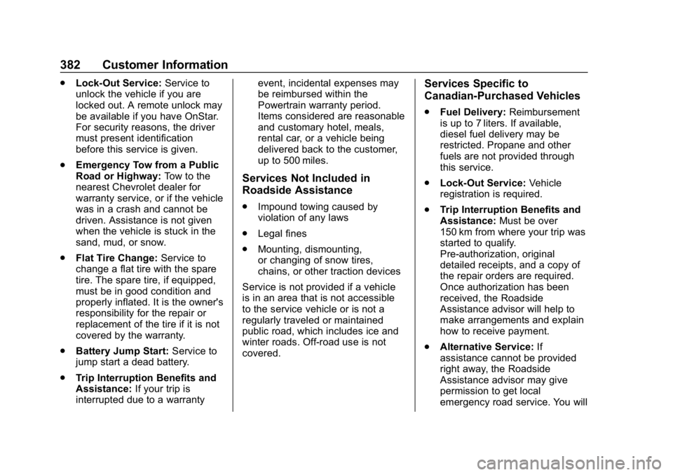 CHEVROLET EQUINOX 2020  Owners Manual Chevrolet Equinox Owner Manual (GMNA-Localizing-U.S./Canada/Mexico-
13555863) - 2020 - CRC - 8/2/19
382 Customer Information
.Lock-Out Service: Service to
unlock the vehicle if you are
locked out. A r