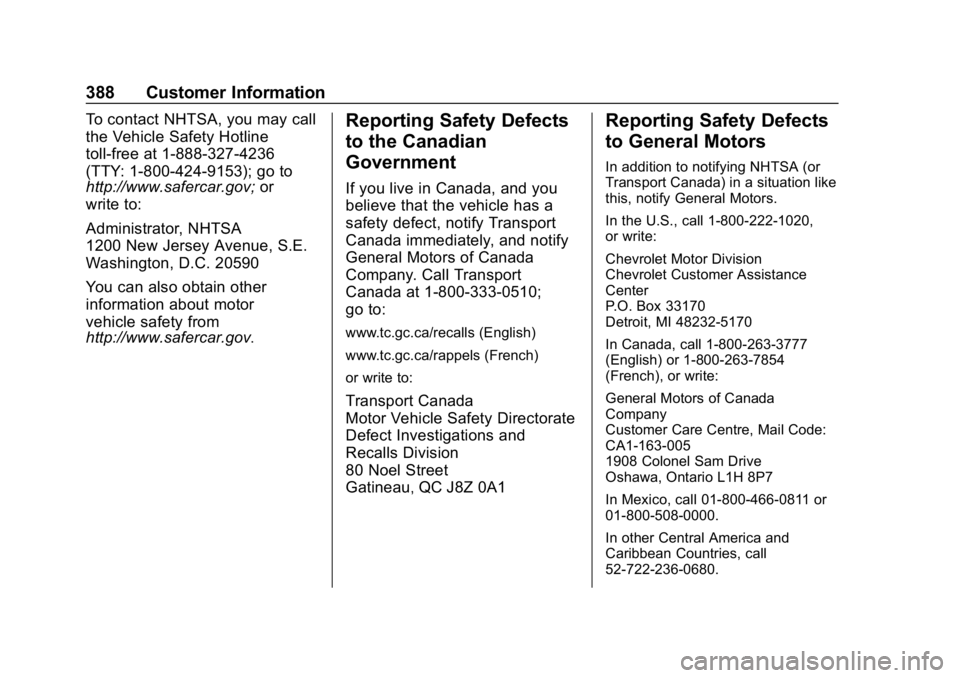 CHEVROLET EQUINOX 2020  Owners Manual Chevrolet Equinox Owner Manual (GMNA-Localizing-U.S./Canada/Mexico-
13555863) - 2020 - CRC - 8/2/19
388 Customer Information
To contact NHTSA, you may call
the Vehicle Safety Hotline
toll-free at 1-88