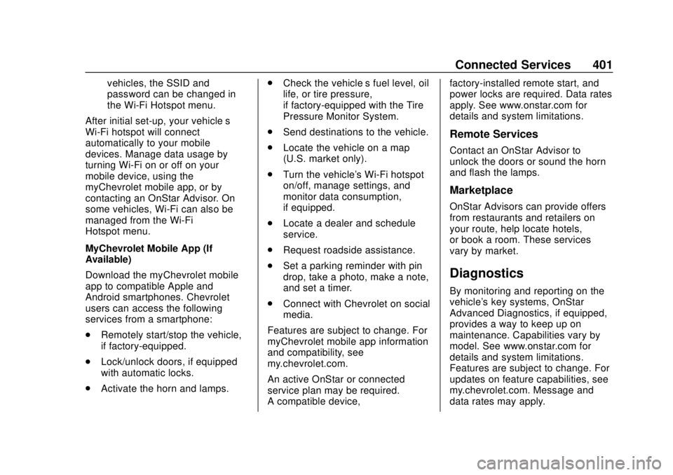 CHEVROLET EQUINOX 2020  Owners Manual Chevrolet Equinox Owner Manual (GMNA-Localizing-U.S./Canada/Mexico-
13555863) - 2020 - CRC - 8/2/19
Connected Services 401
vehicles, the SSID and
password can be changed in
the Wi-Fi Hotspot menu.
Aft