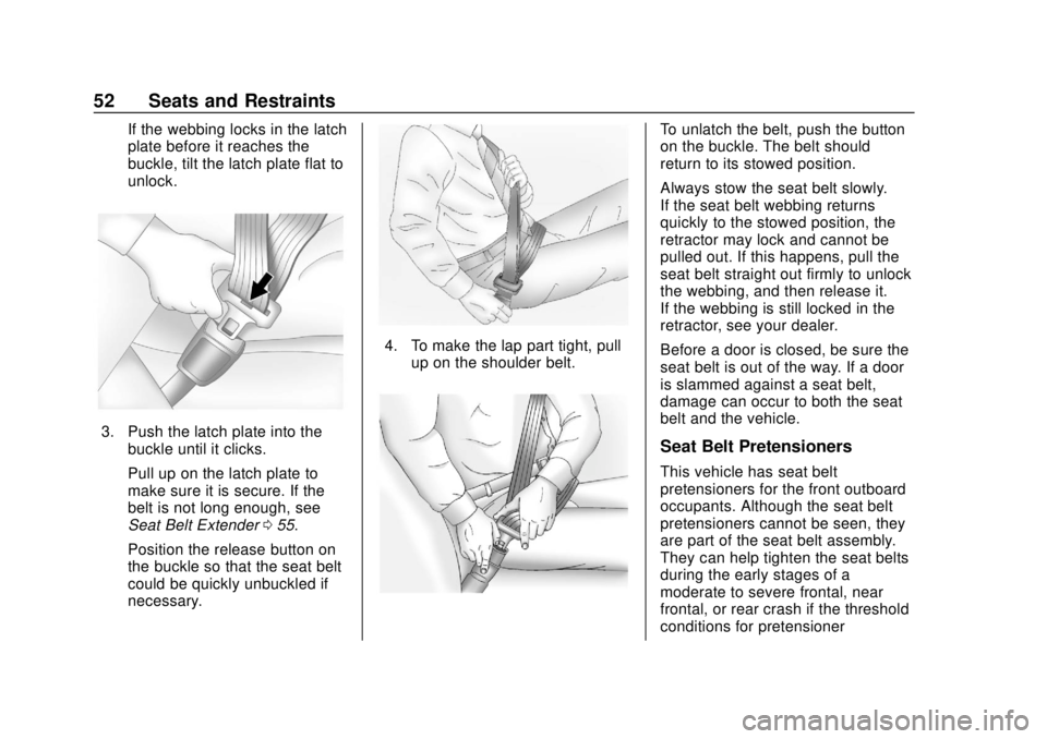 CHEVROLET EQUINOX 2020 Owners Manual Chevrolet Equinox Owner Manual (GMNA-Localizing-U.S./Canada/Mexico-
13555863) - 2020 - CRC - 8/2/19
52 Seats and Restraints
If the webbing locks in the latch
plate before it reaches the
buckle, tilt t CHEVROLET EQUINOX 2020 Owners Manual Chevrolet Equinox Owner Manual (GMNA-Localizing-U.S./Canada/Mexico-
13555863) - 2020 - CRC - 8/2/19
52 Seats and Restraints
If the webbing locks in the latch
plate before it reaches the
buckle, tilt t