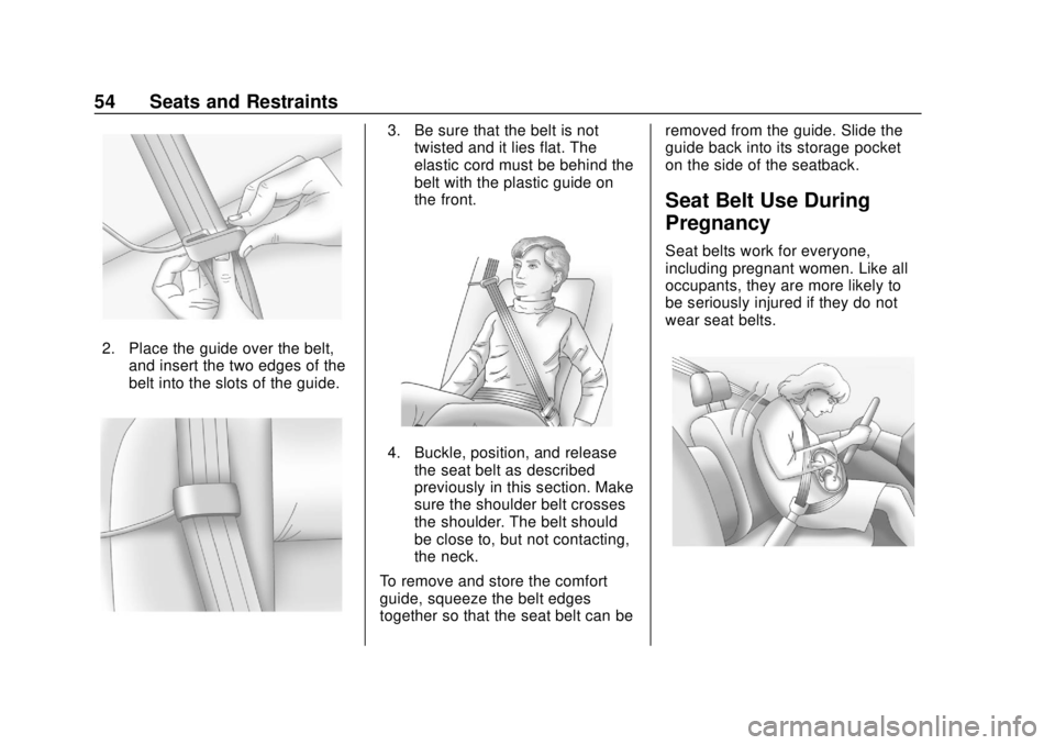 CHEVROLET EQUINOX 2020  Owners Manual Chevrolet Equinox Owner Manual (GMNA-Localizing-U.S./Canada/Mexico-
13555863) - 2020 - CRC - 8/2/19
54 Seats and Restraints
2. Place the guide over the belt,and insert the two edges of the
belt into t