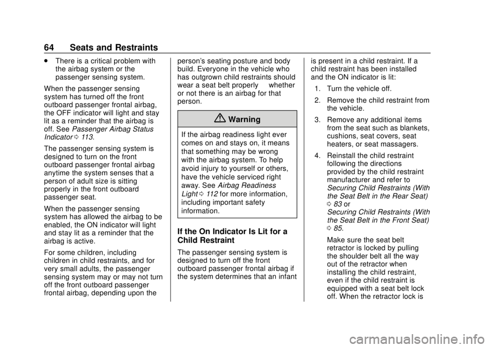 CHEVROLET EQUINOX 2020 Owners Manual Chevrolet Equinox Owner Manual (GMNA-Localizing-U.S./Canada/Mexico-
13555863) - 2020 - CRC - 8/2/19
64 Seats and Restraints
.There is a critical problem with
the airbag system or the
passenger sensing CHEVROLET EQUINOX 2020 Owners Manual Chevrolet Equinox Owner Manual (GMNA-Localizing-U.S./Canada/Mexico-
13555863) - 2020 - CRC - 8/2/19
64 Seats and Restraints
.There is a critical problem with
the airbag system or the
passenger sensing