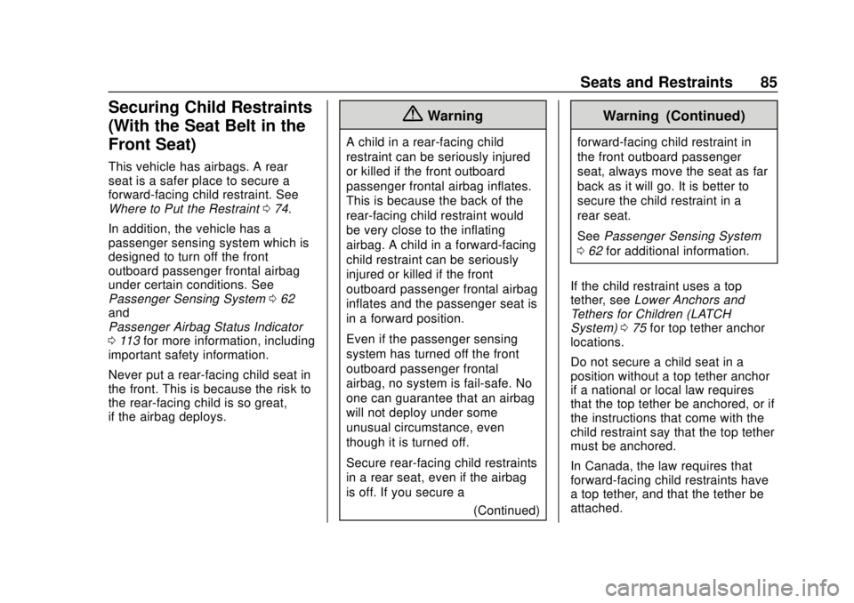 CHEVROLET EQUINOX 2020 Owners Manual Chevrolet Equinox Owner Manual (GMNA-Localizing-U.S./Canada/Mexico-
13555863) - 2020 - CRC - 8/2/19
Seats and Restraints 85
Securing Child Restraints
(With the Seat Belt in the
Front Seat)
This vehicl CHEVROLET EQUINOX 2020 Owners Manual Chevrolet Equinox Owner Manual (GMNA-Localizing-U.S./Canada/Mexico-
13555863) - 2020 - CRC - 8/2/19
Seats and Restraints 85
Securing Child Restraints
(With the Seat Belt in the
Front Seat)
This vehicl