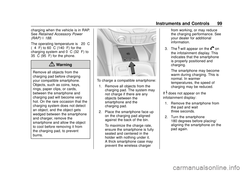 CHEVROLET EQUINOX 2020  Owners Manual Chevrolet Equinox Owner Manual (GMNA-Localizing-U.S./Canada/Mexico-
13555863) - 2020 - CRC - 8/2/19
Instruments and Controls 99
charging when the vehicle is in RAP.
SeeRetained Accessory Power
(RAP) 0