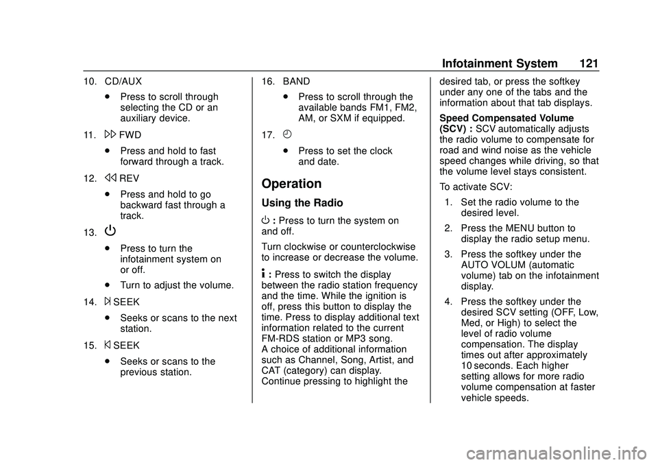 CHEVROLET EXPRESS 2020 Get To Know Guide Chevrolet Express Owner Manual (GMNA-Localizing-U.S./Canada/Mexico-
13882570) - 2020 - CRC - 11/1/19
Infotainment System 121
10. CD/AUX.Press to scroll through
selecting the CD or an
auxiliary device. CHEVROLET EXPRESS 2020 Get To Know Guide Chevrolet Express Owner Manual (GMNA-Localizing-U.S./Canada/Mexico-
13882570) - 2020 - CRC - 11/1/19
Infotainment System 121
10. CD/AUX.Press to scroll through
selecting the CD or an
auxiliary device.
