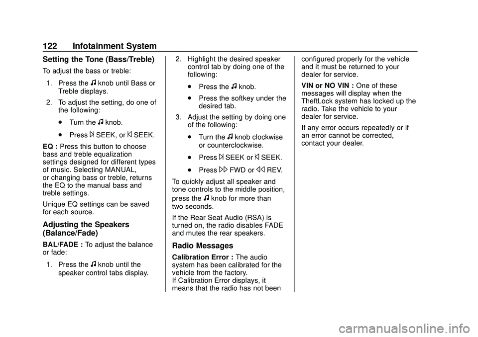 CHEVROLET EXPRESS 2020 Get To Know Guide Chevrolet Express Owner Manual (GMNA-Localizing-U.S./Canada/Mexico-
13882570) - 2020 - CRC - 11/1/19
122 Infotainment System
Setting the Tone (Bass/Treble)
To adjust the bass or treble:1. Press the
fk CHEVROLET EXPRESS 2020 Get To Know Guide Chevrolet Express Owner Manual (GMNA-Localizing-U.S./Canada/Mexico-
13882570) - 2020 - CRC - 11/1/19
122 Infotainment System
Setting the Tone (Bass/Treble)
To adjust the bass or treble:1. Press the
fk