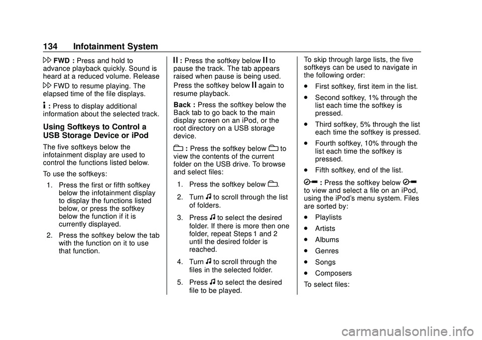 CHEVROLET EXPRESS 2020 Get To Know Guide Chevrolet Express Owner Manual (GMNA-Localizing-U.S./Canada/Mexico-
13882570) - 2020 - CRC - 11/1/19
134 Infotainment System
\FWD :Press and hold to
advance playback quickly. Sound is
heard at a reduc CHEVROLET EXPRESS 2020 Get To Know Guide Chevrolet Express Owner Manual (GMNA-Localizing-U.S./Canada/Mexico-
13882570) - 2020 - CRC - 11/1/19
134 Infotainment System
\FWD :Press and hold to
advance playback quickly. Sound is
heard at a reduc