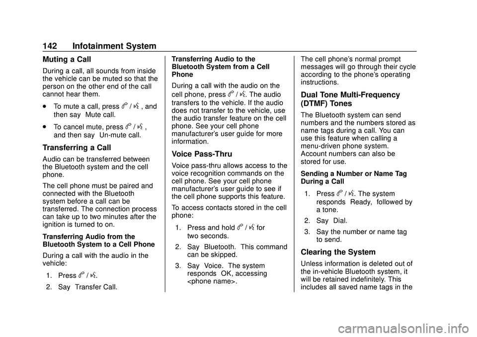 CHEVROLET EXPRESS 2020 Get To Know Guide Chevrolet Express Owner Manual (GMNA-Localizing-U.S./Canada/Mexico-
13882570) - 2020 - CRC - 11/1/19
142 Infotainment System
Muting a Call
During a call, all sounds from inside
the vehicle can be mute CHEVROLET EXPRESS 2020 Get To Know Guide Chevrolet Express Owner Manual (GMNA-Localizing-U.S./Canada/Mexico-
13882570) - 2020 - CRC - 11/1/19
142 Infotainment System
Muting a Call
During a call, all sounds from inside
the vehicle can be mute