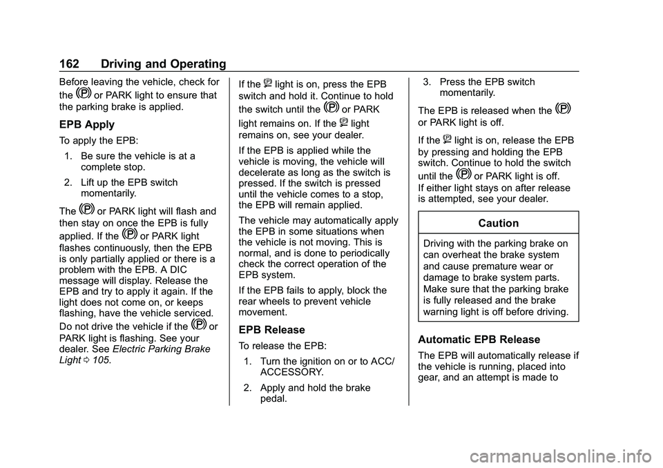 CHEVROLET IMPALA 2020  Owners Manual Chevrolet Impala Owner Manual (GMNA-Localizing-U.S./Canada-13688912) -
2020 - CRC - 6/11/19
162 Driving and Operating
Before leaving the vehicle, check for
the
Yor PARK light to ensure that
the parkin