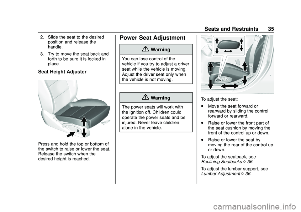 CHEVROLET IMPALA 2020  Owners Manual Chevrolet Impala Owner Manual (GMNA-Localizing-U.S./Canada-13688912) -
2020 - CRC - 6/5/19
Seats and Restraints 35
2. Slide the seat to the desiredposition and release the
handle.
3. Try to move the s