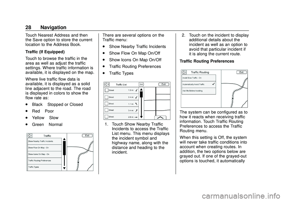 CHEVROLET IMPALA 2020  Infotainment System Manual Chevrolet Impala Infotainment Manual (2.6) (GMNA-Localizing-U.S./Canada-
14402255) - 2020 - CRC - 6/5/19
28 Navigation
Touch Nearest Address and then
the Save option to store the current
location to t