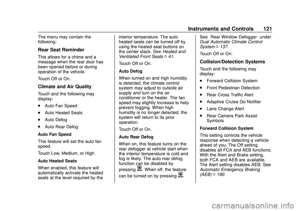 CHEVROLET MALIBU 2020  Owners Manual Chevrolet Malibu Owner Manual (GMNA-Localizing-U.S./Canada/Mexico-
13555849) - 2020 - CRC - 8/16/19
Instruments and Controls 121
The menu may contain the
following:
Rear Seat Reminder
This allows for 