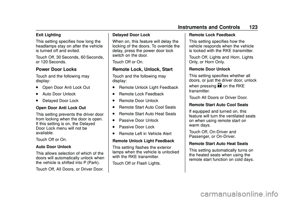 CHEVROLET MALIBU 2020  Owners Manual Chevrolet Malibu Owner Manual (GMNA-Localizing-U.S./Canada/Mexico-
13555849) - 2020 - CRC - 8/16/19
Instruments and Controls 123
Exit Lighting
This setting specifies how long the
headlamps stay on aft