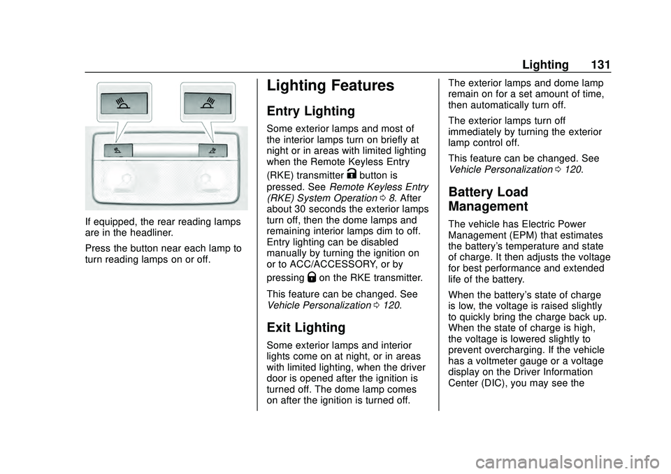 CHEVROLET MALIBU 2020  Owners Manual Chevrolet Malibu Owner Manual (GMNA-Localizing-U.S./Canada/Mexico-
13555849) - 2020 - CRC - 8/16/19
Lighting 131
If equipped, the rear reading lamps
are in the headliner.
Press the button near each la