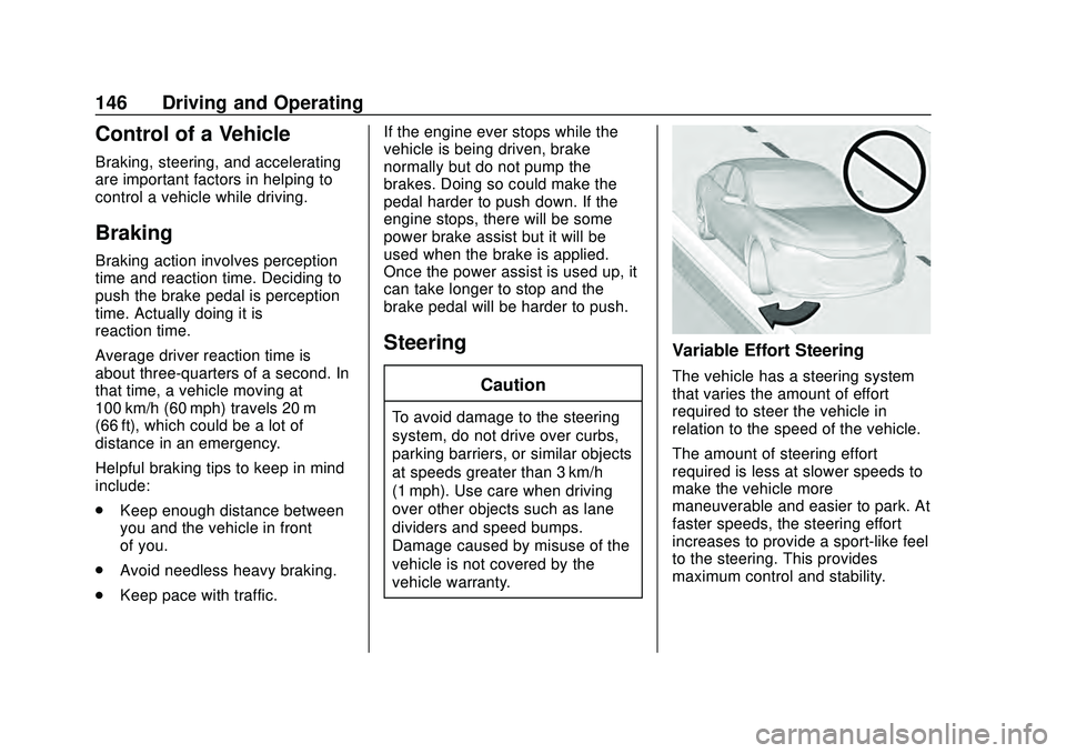 CHEVROLET MALIBU 2020  Owners Manual Chevrolet Malibu Owner Manual (GMNA-Localizing-U.S./Canada/Mexico-
13555849) - 2020 - CRC - 8/16/19
146 Driving and Operating
Control of a Vehicle
Braking, steering, and accelerating
are important fac