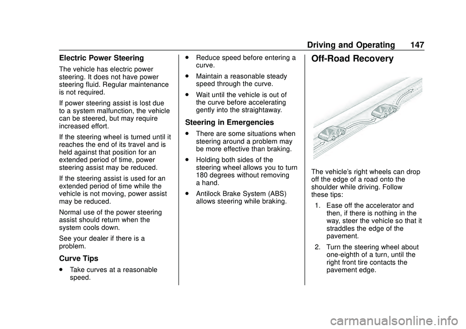 CHEVROLET MALIBU 2020  Owners Manual Chevrolet Malibu Owner Manual (GMNA-Localizing-U.S./Canada/Mexico-
13555849) - 2020 - CRC - 8/16/19
Driving and Operating 147
Electric Power Steering
The vehicle has electric power
steering. It does n