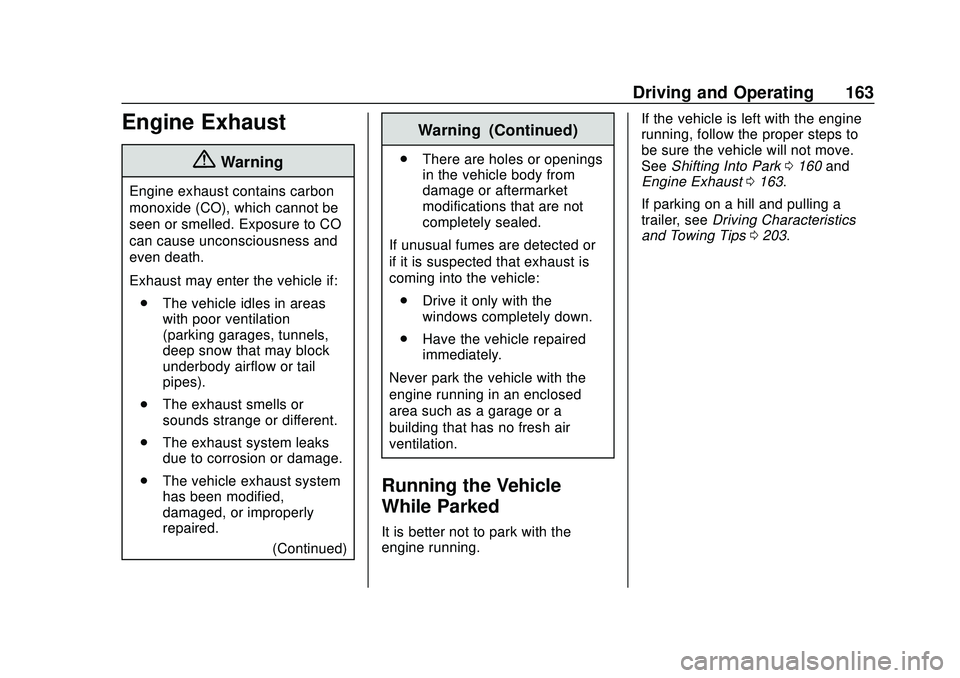 CHEVROLET MALIBU 2020  Owners Manual Chevrolet Malibu Owner Manual (GMNA-Localizing-U.S./Canada/Mexico-
13555849) - 2020 - CRC - 8/16/19
Driving and Operating 163
Engine Exhaust
{Warning
Engine exhaust contains carbon
monoxide (CO), whic