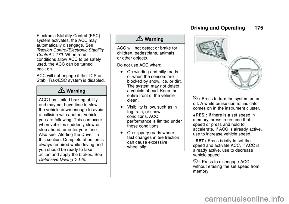 CHEVROLET MALIBU 2020  Owners Manual Chevrolet Malibu Owner Manual (GMNA-Localizing-U.S./Canada/Mexico-
13555849) - 2020 - CRC - 8/16/19
Driving and Operating 175
Electronic Stability Control (ESC)
system activates, the ACC may
automatic